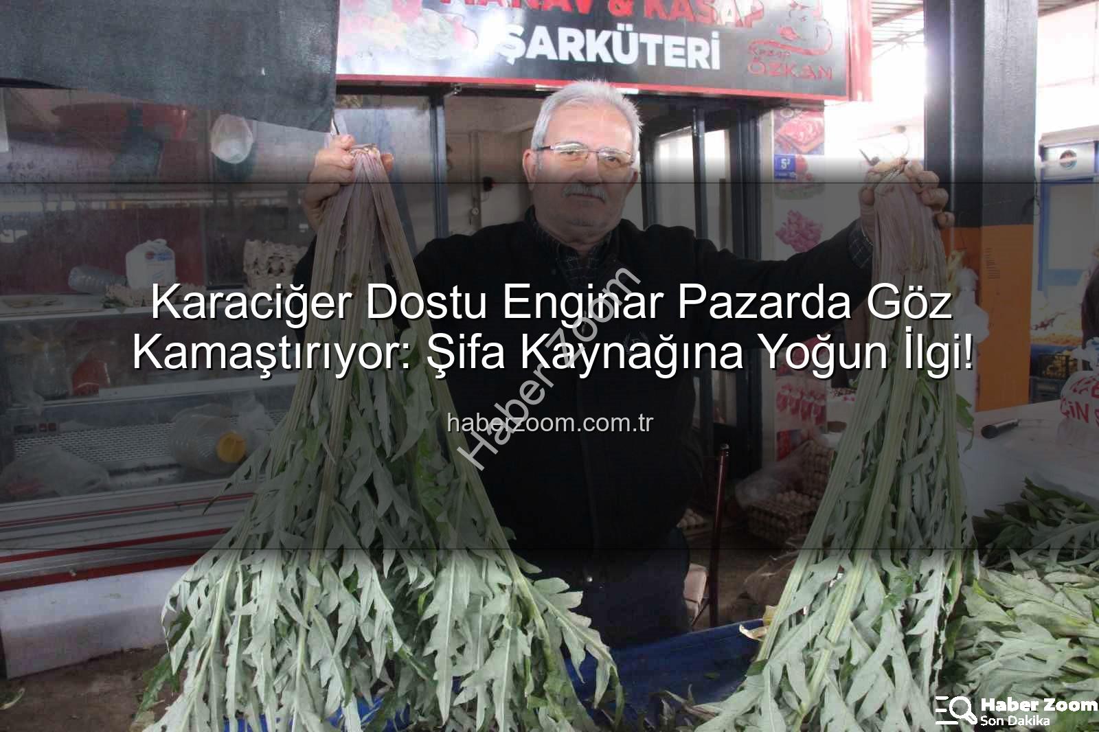 karaciğer dostu enginar - Karaciğer Dostu Enginar Pazarda Göz Kamaştırıyor: Şifa Kaynağına Yoğun İlgi!