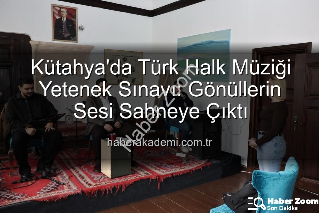 Türk Halk Müziği Yetenek Sınavı - Kütahya'da Türk Halk Müziği Yetenek Sınavı: Yeni Sesler Keşfediliyor!
