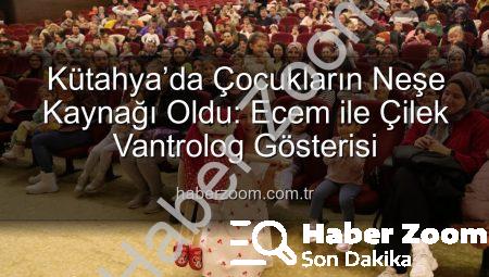 Kütahya’da Çocukların Neşe Kaynağı Oldu: Ecem ile Çilek Vantrolog Gösterisi