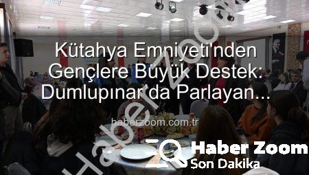 Kütahya Emniyeti’nden Gençlere Büyük Destek: Dumlupınar’da Parlayan Yıldızlar Projesi Tamamlandı