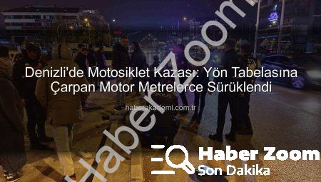 Denizli’de Motosiklet Kazası: Yön Tabelasına Çarpan Sürücü ve Yolcu Yaralandı