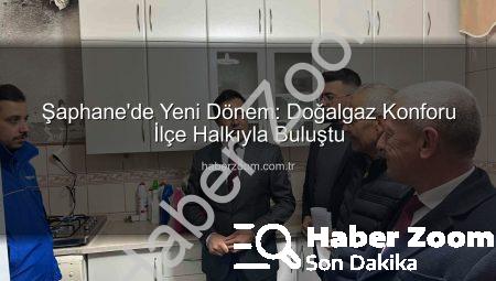 Şaphane’de Yeni Dönem: Doğalgaz Konforu İlçe Halkıyla Buluştu