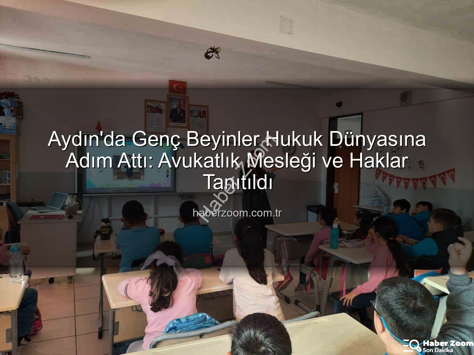 avukatlık mesleği - Aydın'da Genç Beyinler Hukuk Dünyasına Adım Attı: Avukatlık Mesleği ve Haklar Tanıtıldı