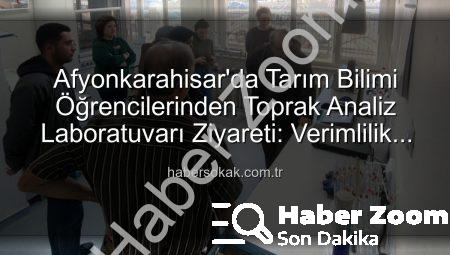 Afyonkarahisarlı Gıda Mühendisliği Öğrencilerinden Toprak Analiz Laboratuvarına Tam Not: Bilimsel Ziyaret Gerçekleşti