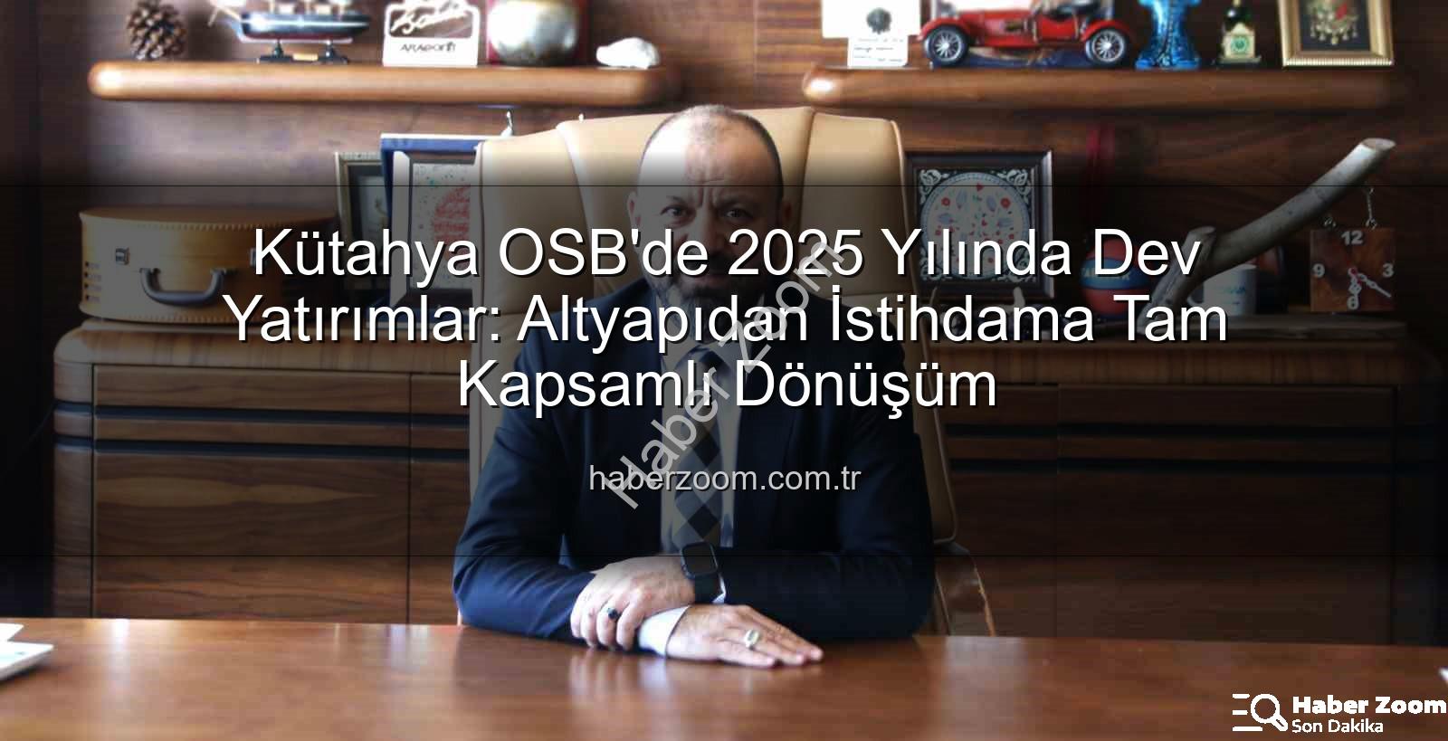 Kütahya OSB yatırımları - Kütahya OSB'de 2025 Yılında Dev Yatırımlar: Altyapıdan İstihdama Tam Kapsamlı Dönüşüm