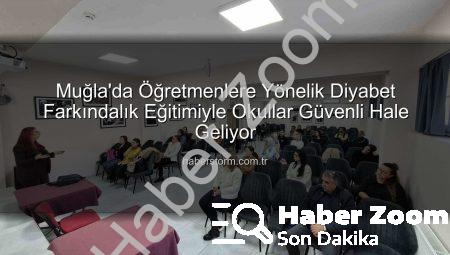 Muğla’da Öğretmenlere Diyabet Farkındalık Eğitimi Tamamlandı: Okullarda Güvenli Ortam Vurgusu