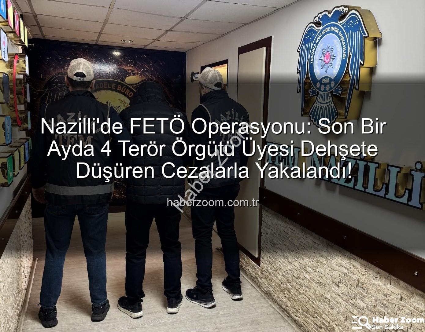 Nazilli FETÖ - Nazilli'de FETÖ Operasyonu: Son Bir Ayda 4 Terör Örgütü Üyesi Dehşete Düşüren Cezalarla Yakalandı!
