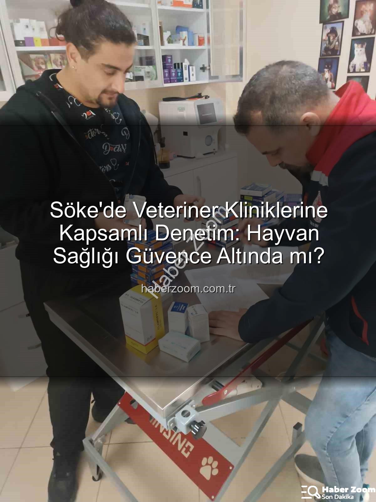 Söke'de Veteriner Kliniklerine Kapsamlı Denetim: Hayvan Sağlığı Güvence Altında mı?