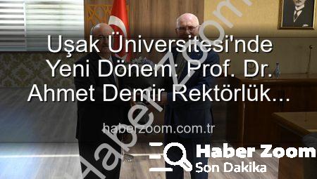 Uşak Üniversitesi’nde Yeni Dönem: Prof. Dr. Ahmet Demir Rektörlük Görevini Devraldı