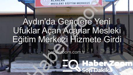 Aydın’da Gençlere Yeni Ufuklar Açan Acarlar Mesleki Eğitim Merkezi Hizmete Girdi