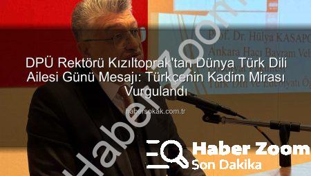 DPÜ Rektörü Kızıltoprak’tan Dünya Türk Dili Ailesi Günü Mesajı: ‘Türk Dili Medeniyetimizin Taşıyıcısıdır’
