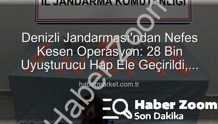Denizli’de Nefes Kesen Operasyon: 28 Bin Uyuşturucu Hap Ele Geçirildi, Zehir Taciri Tutuklandı