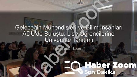 ADÜ’de Geleceğin Meslekleri Keşfedildi: Lise Öğrencilerinden Kampüs Turu