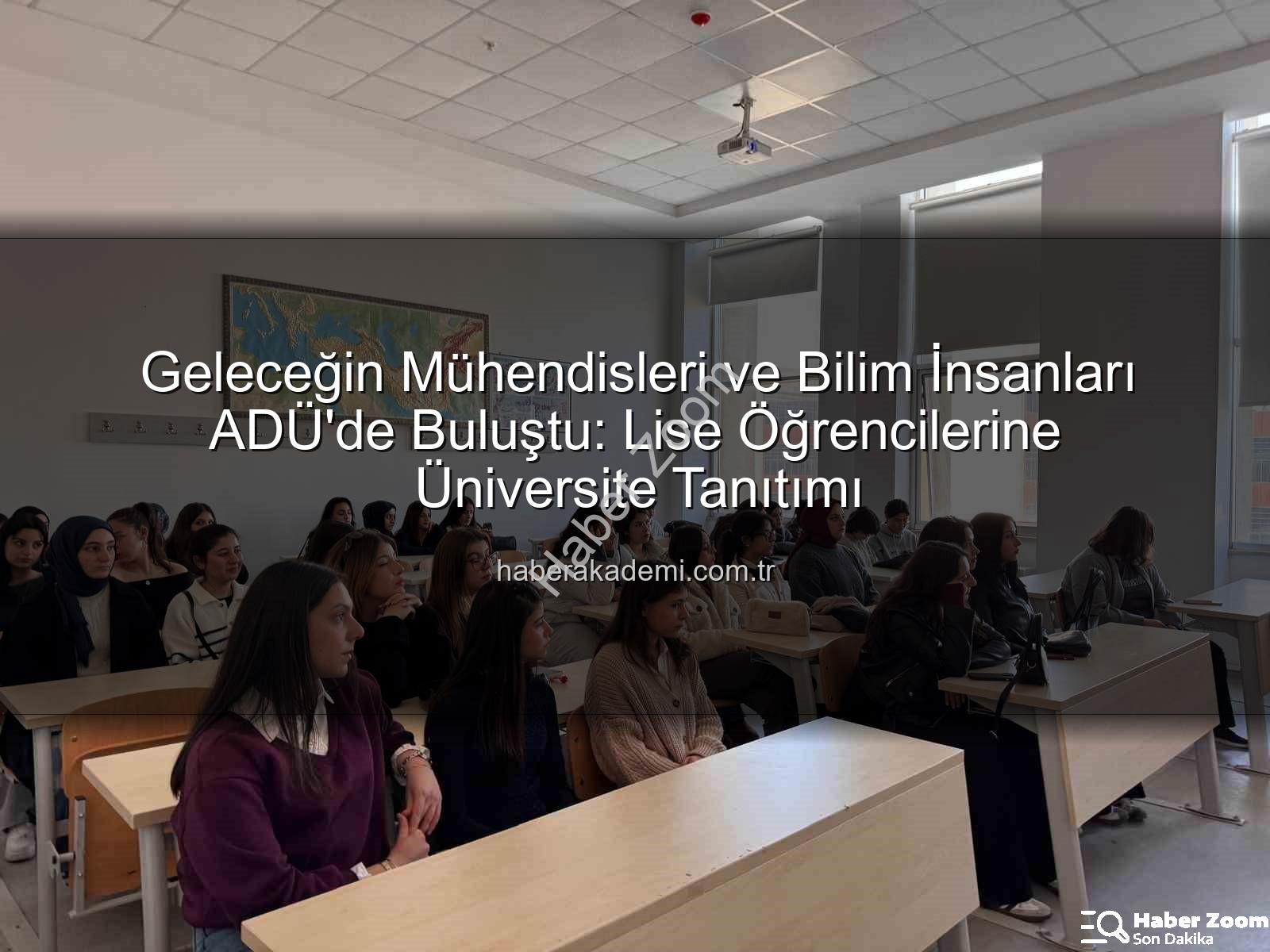 Adnan Menderes Üniversitesi - ADÜ'de Geleceğin Meslekleri Keşfedildi: Lise Öğrencilerinden Kampüs Turu