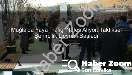 Muğla’da Taktiksel Şehircilik Devrimi: Yaya Trafiği Nefes Alıyor!