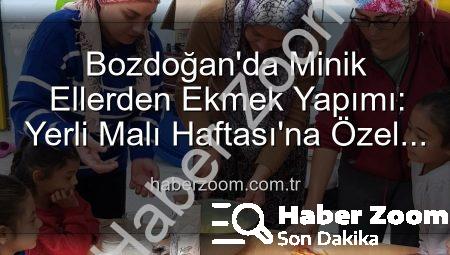 Bozdoğan’da Minik Ellerden Ekmek Yapımı: Yerli Malı Haftası’na Özel Lezzet Dolu Etkinlik!