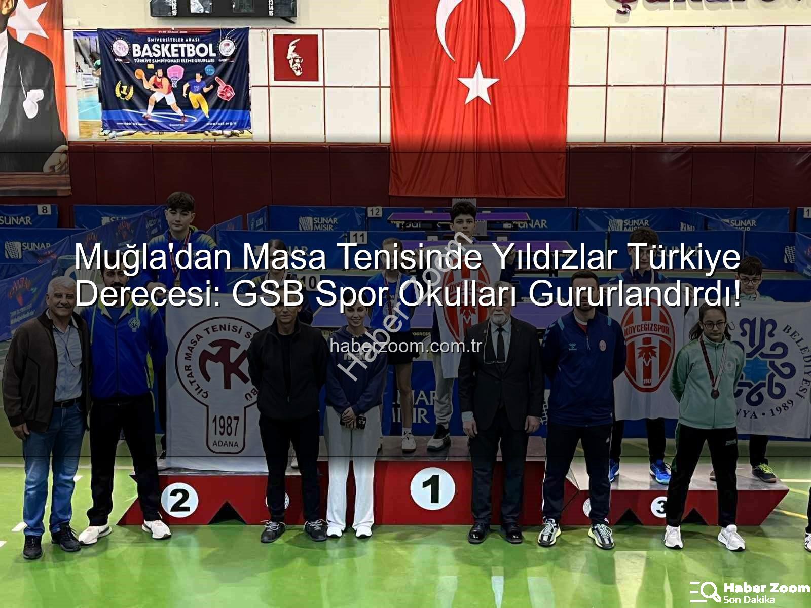 Masa Tenisi Türkiye Derecesi - Muğla'dan Masa Tenisinde Yıldızlar Türkiye Derecesi: GSB Spor Okulları Gururlandırdı!