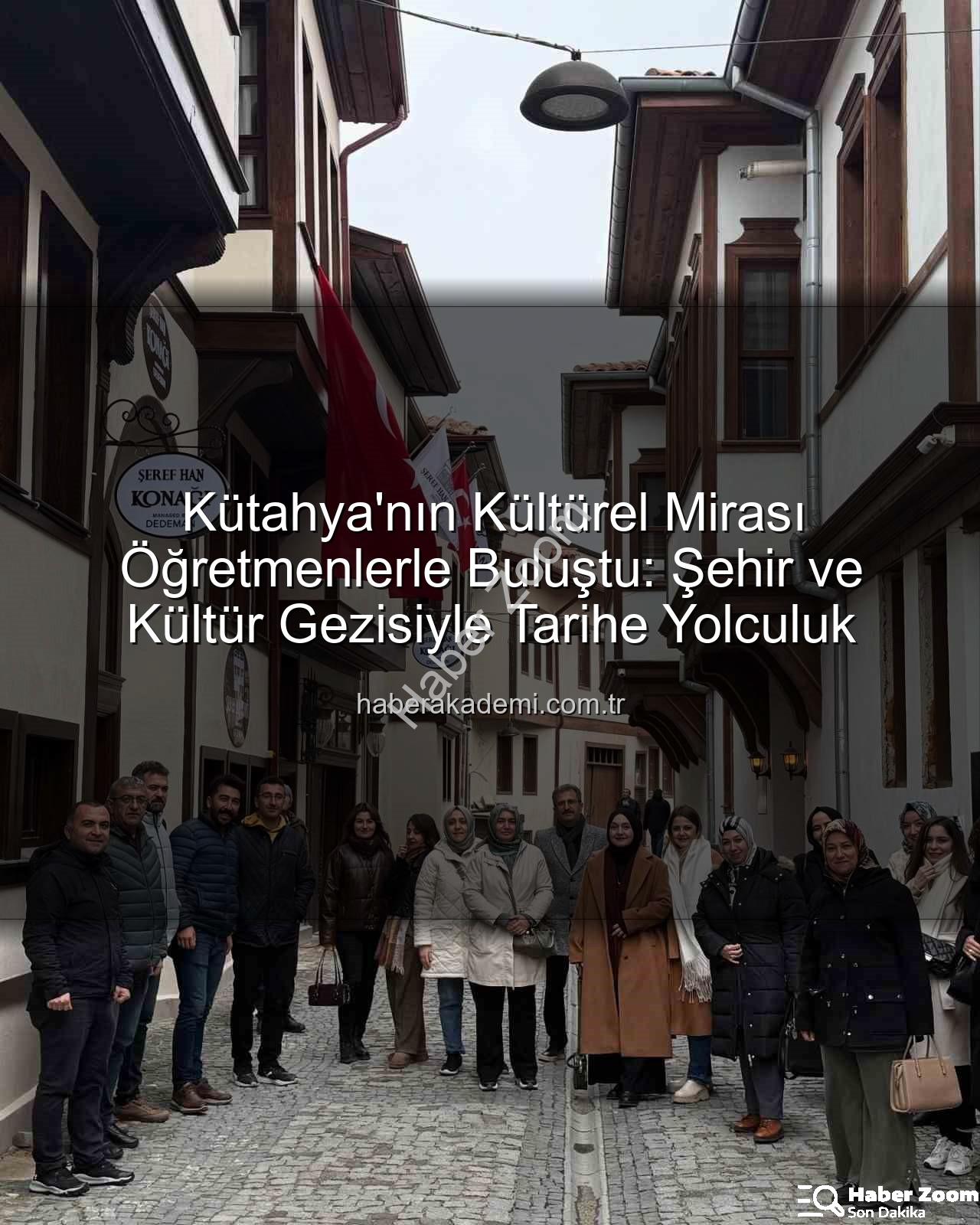 şehir ve kültür - Kütahya'da Öğretmenlere Özel 'Şehir ve Kültür' Gezisi: Sanat, Tarih ve Gelenek Buluşması
