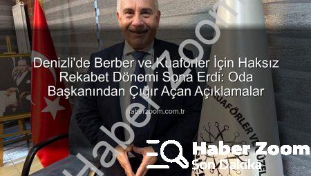 Denizli’de Berber ve Kuaförler İçin Haksız Rekabet Dönemi Sona Erdi: Oda Başkanından Çığır Açan Açıklamalar