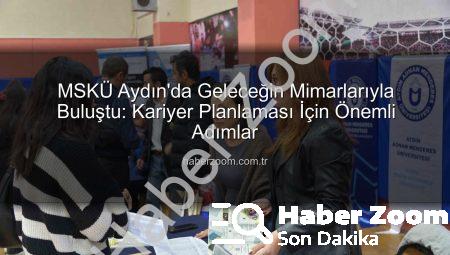 MSKÜ Aydın’da Geleceğin Mimarlarıyla Buluştu: Kariyer Planlaması İçin Önemli Adımlar