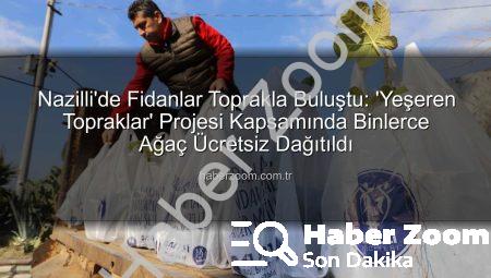 Nazilli’de Fidanlar Toprakla Buluştu: ‘Yeşeren Topraklar’ Projesi Kapsamında Binlerce Ağaç Ücretsiz Dağıtıldı