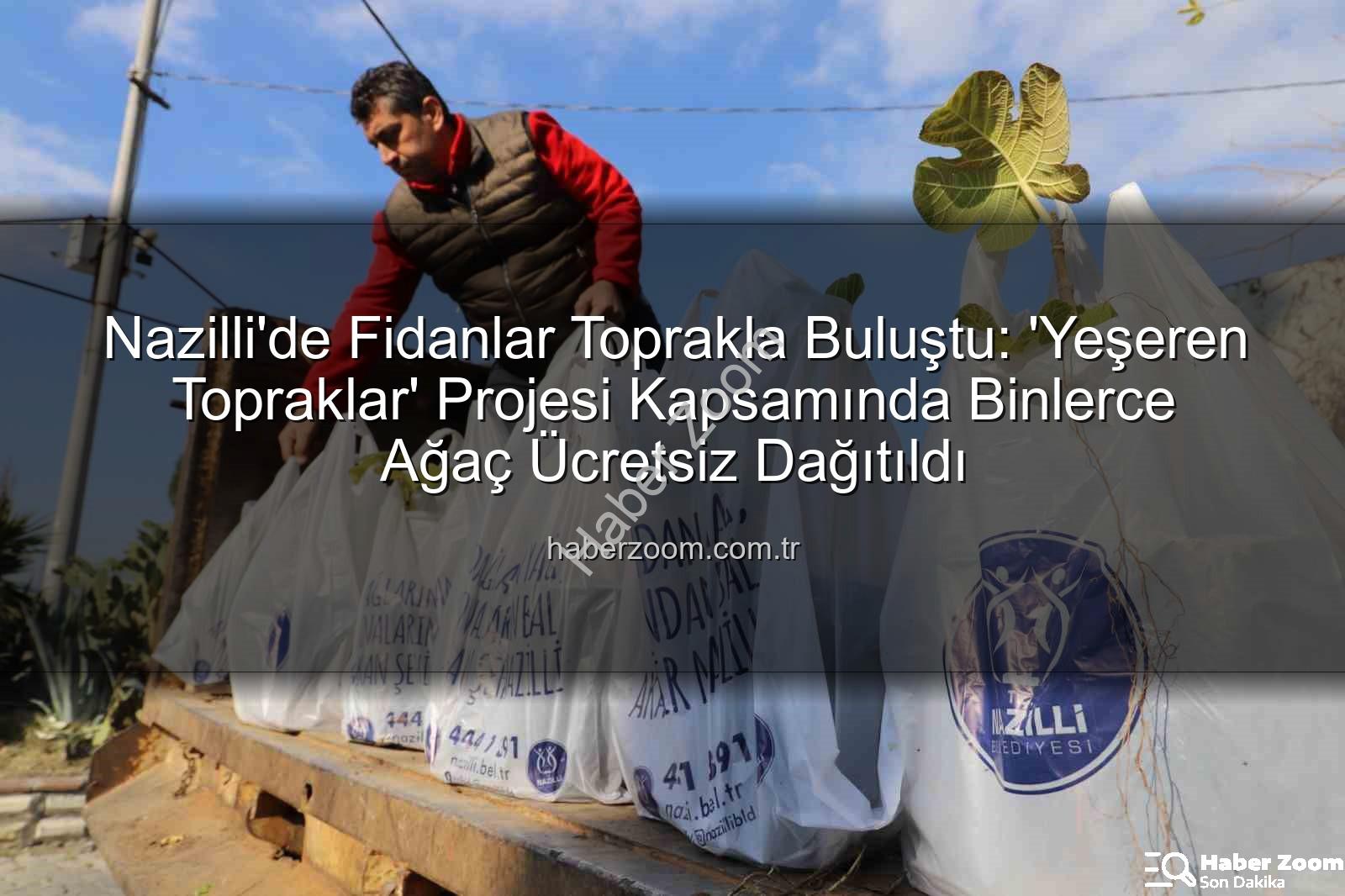 Nazilli fidan dağıtımı - Nazilli'de Fidanlar Toprakla Buluştu: 'Yeşeren Topraklar' Projesi Kapsamında Binlerce Ağaç Ücretsiz Dağıtıldı