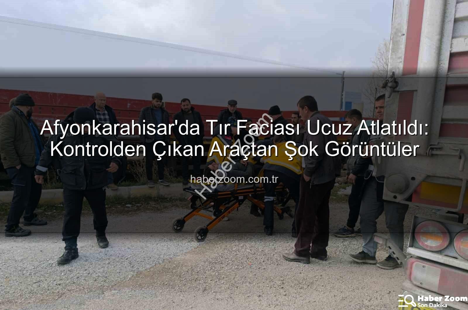 Afyonkarahisar tır kazası - Afyonkarahisar'da Tır Faciası Ucuz Atlatıldı: Kontrolden Çıkan Araçtan Şok Görüntüler