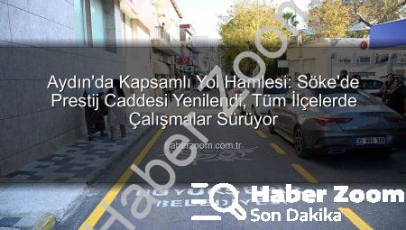 Aydın’da Kapsamlı Yol Hamlesi: Söke’de Prestij Caddesi Yenilendi, Tüm İlçelerde Çalışmalar Sürüyor