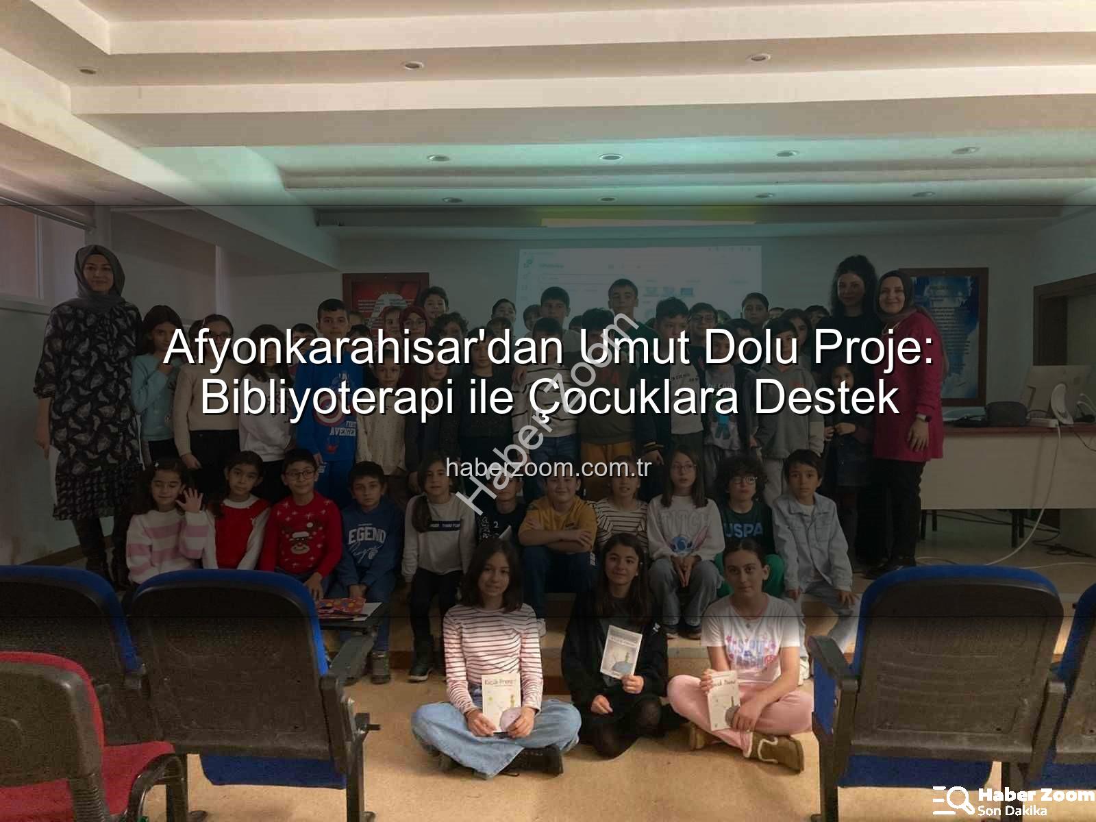 Bibliyoterapi projesi - Afyonkarahisar'dan Umut Dolu Proje: Bibliyoterapi ile Çocuklara Destek