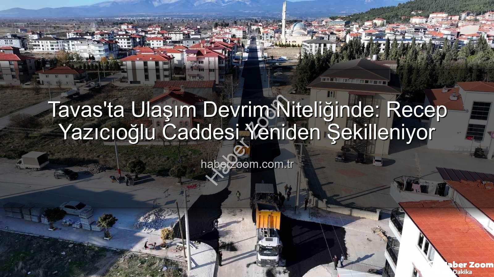 Tavas ulaşım - Tavas'ta Ulaşım Devrim Niteliğinde: Recep Yazıcıoğlu Caddesi Yeniden Şekilleniyor