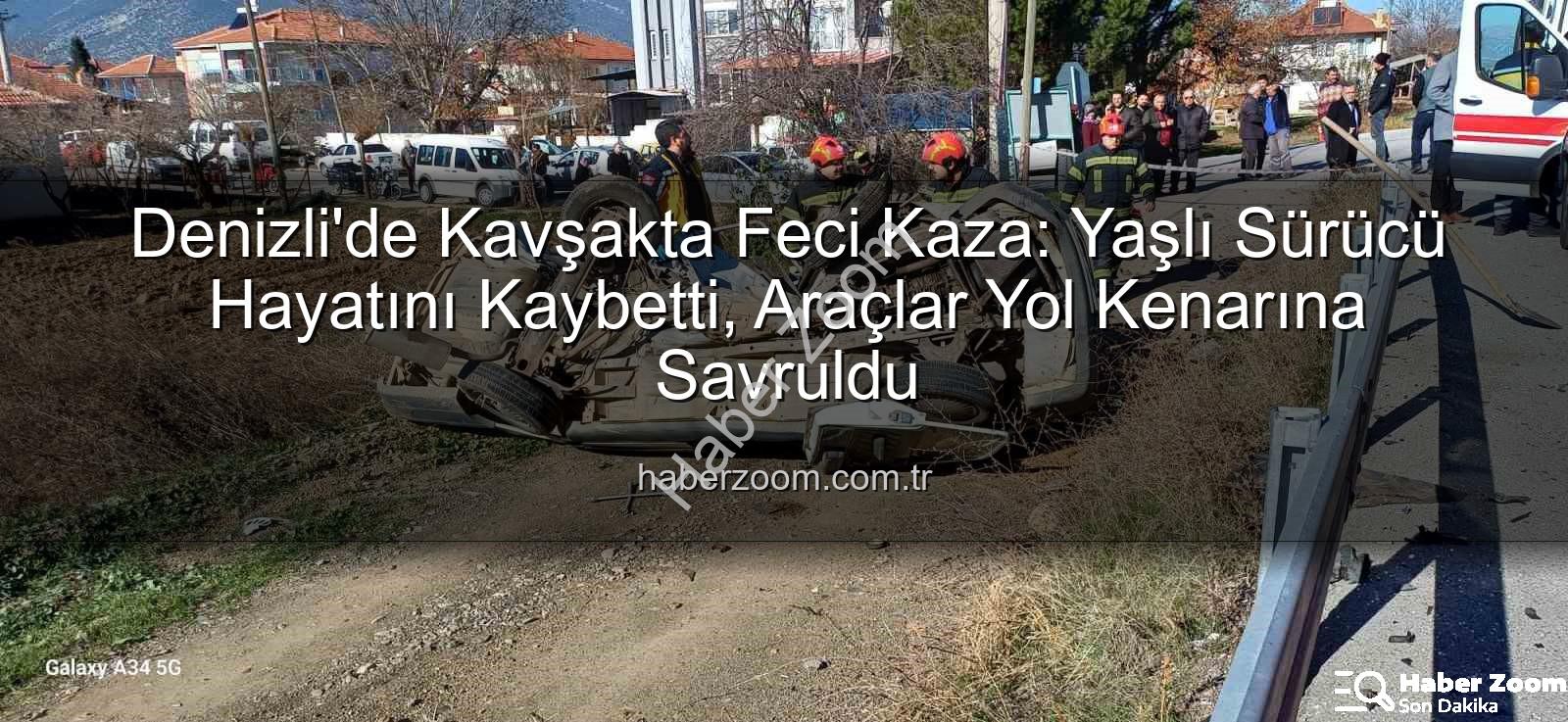 Denizli trafik kazası - Denizli'de Kavşakta Feci Kaza: Yaşlı Sürücü Hayatını Kaybetti, Araçlar Yol Kenarına Savruldu