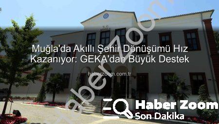 Muğla’da Akıllı Şehir Dönüşümü Hız Kazanıyor: GEKA’dan Büyük Destek