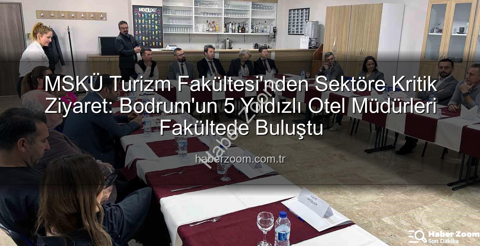 MSKÜ Turizm Fakültesi - MSKÜ Turizm Fakültesi'nden Sektöre Kritik Ziyaret: Bodrum'un 5 Yıldızlı Otel Müdürleri Fakültede Buluştu