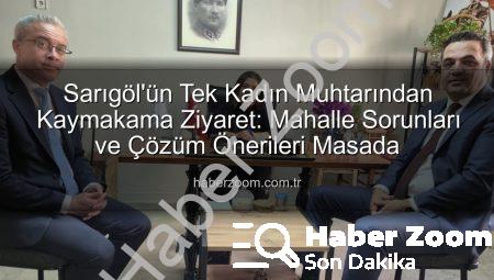 Sarıgöl’ün Tek Kadın Muhtarından Kaymakama Ziyaret: Mahalle Sorunları ve Çözüm Önerileri Masada