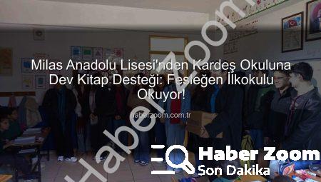 Milas Anadolu Lisesi’nden Kardeş Okuluna Dev Kitap Desteği: Fesleğen İlkokulu Okuyor!