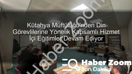 Kütahya Müftülüğü’nden Din Görevlilerine Yönelik Kapsamlı Hizmet İçi Eğitimler Devam Ediyor