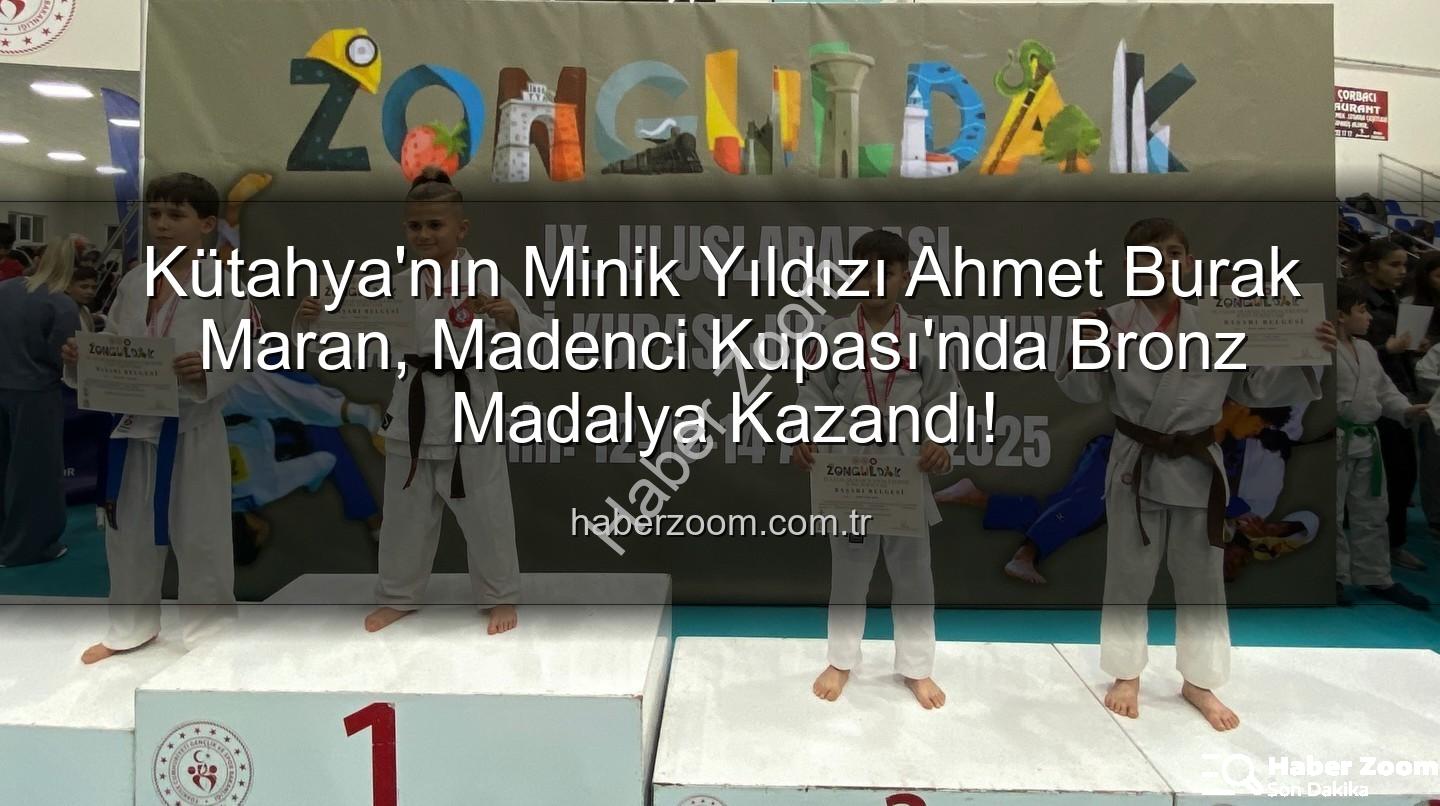 Ahmet Burak Maran - Kütahya'nın Minik Yıldızı Ahmet Burak Maran, Madenci Kupası'nda Bronz Madalya Kazandı!