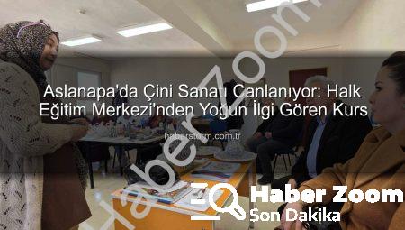 Aslanapa’da Çini Sanatı Rüzgarı: Halk Eğitim Kursu Büyük İlgi Görüyor