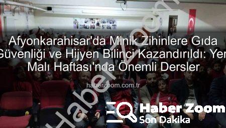 Afyonkarahisar’da Minik Zihinlere Gıda Güvenliği ve Hijyen Bilinci Kazandırıldı: Yerli Malı Haftası’nda Önemli Dersler