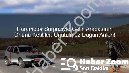 Paramotor Sürpriziyle Gelin Arabasının Önünü Kestiler: Unutulmaz Düğün Anları!