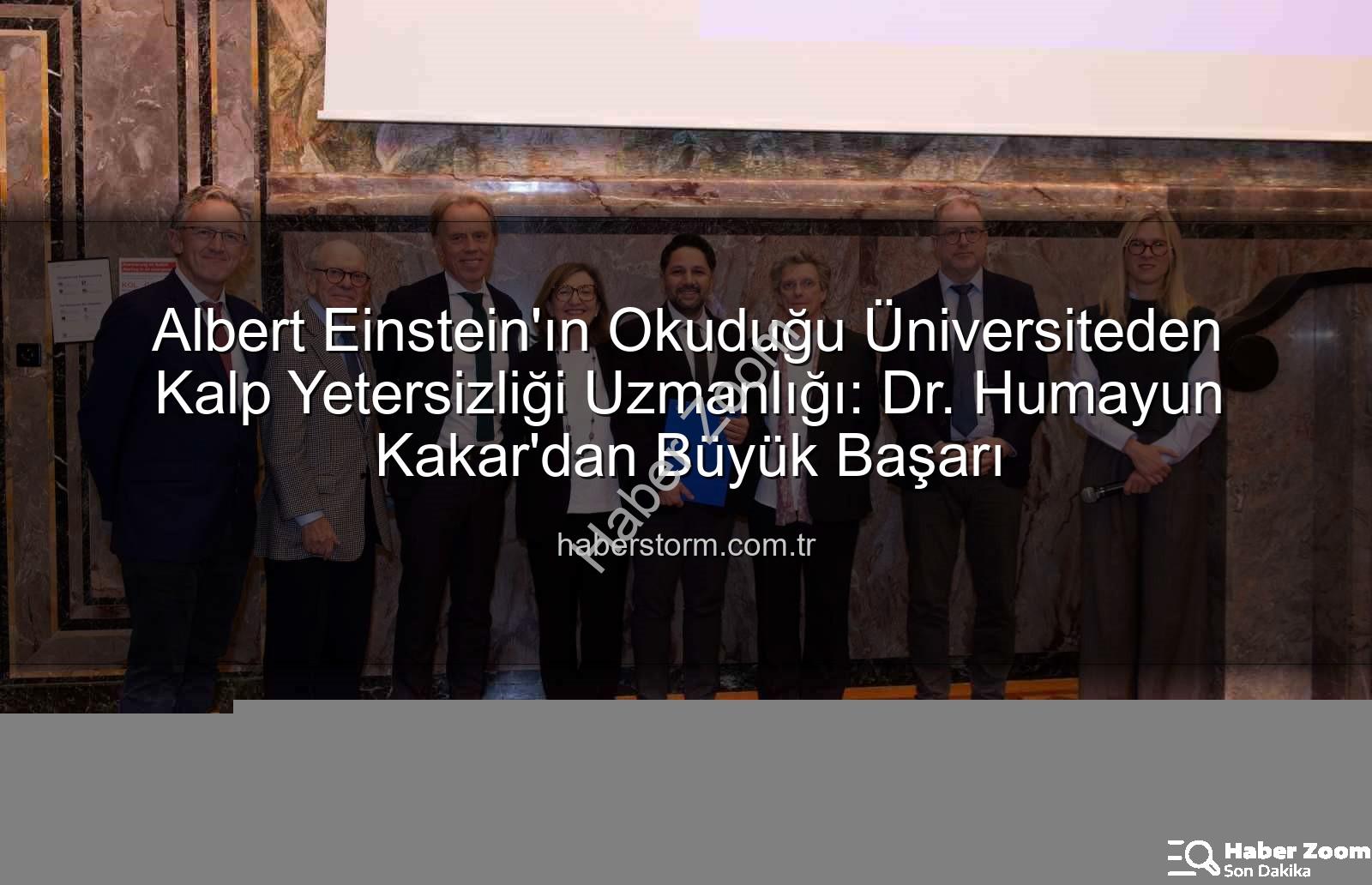 Kalp Yetersizliği Uzmanı - Albert Einstein'ın Okuduğu Üniversiteden Kardiyolog Dr. Humayun Kakar'a Büyük Ödül: Kalp Yetersizliği Uzmanı Unvanı