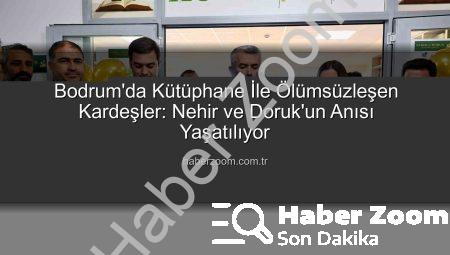 Bodrum’da Kütüphane İle Ölümsüzleşen Kardeşler: Nehir ve Doruk’un Anısı Yaşatılıyor