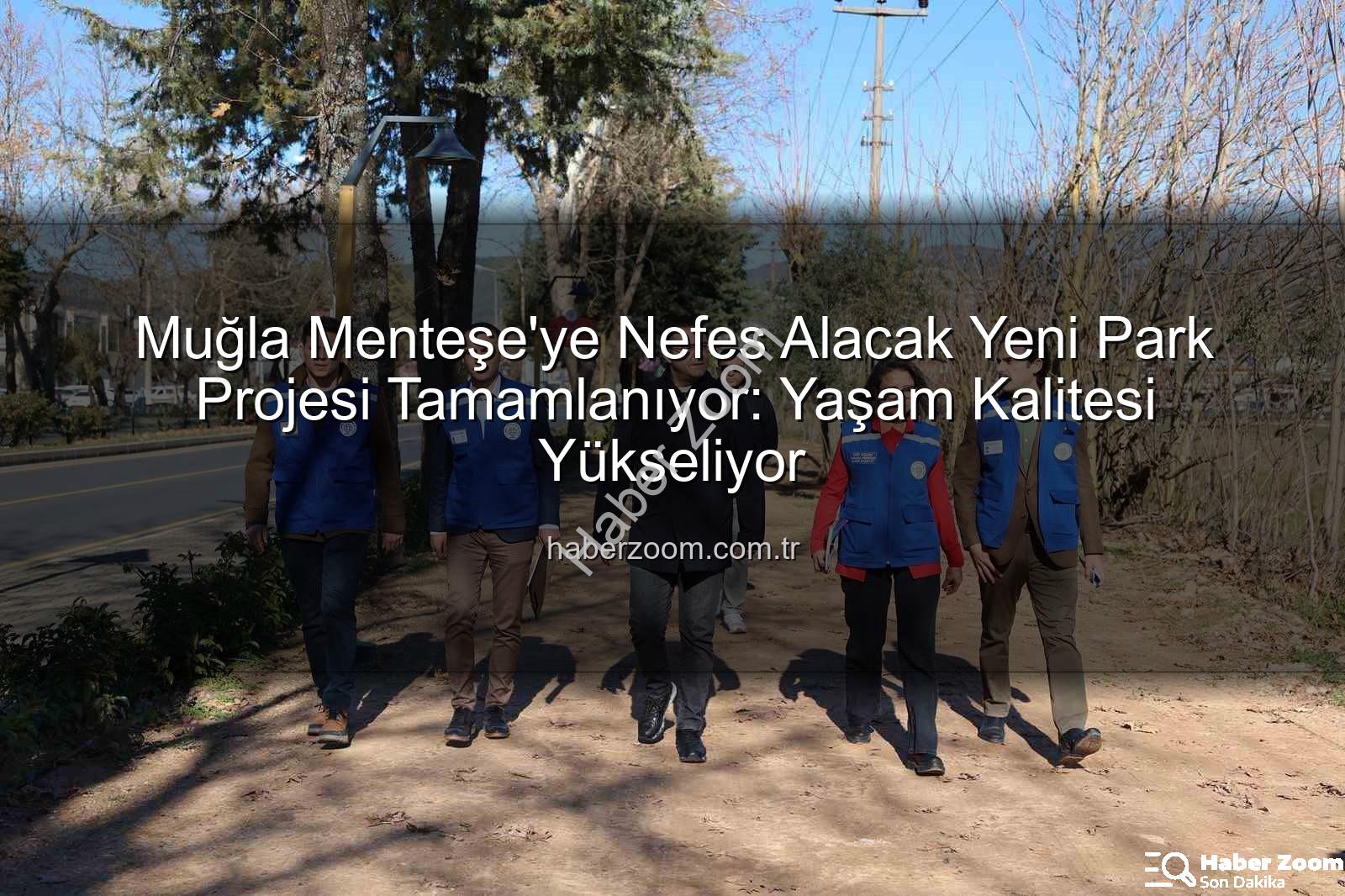 Menteşe yeni park - Muğla Menteşe'ye Nefes Alacak Yeni Park Projesi Tamamlanıyor: Yaşam Kalitesi Yükseliyor