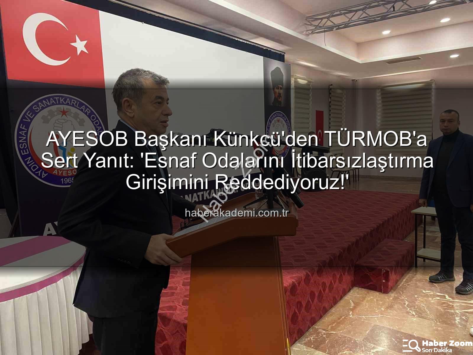 esnaf odaları - AYESOB Başkanı Künkcü'den TÜRMOB'a Sert Tepki: 'Esnaf Odaları İtibarsızlaştırılamaz!'