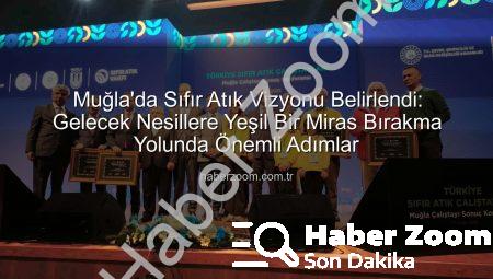 Muğla’da Sıfır Atık Vizyonu Belirlendi: Gelecek Nesillere Yeşil Bir Miras Bırakma Yolunda Önemli Adımlar