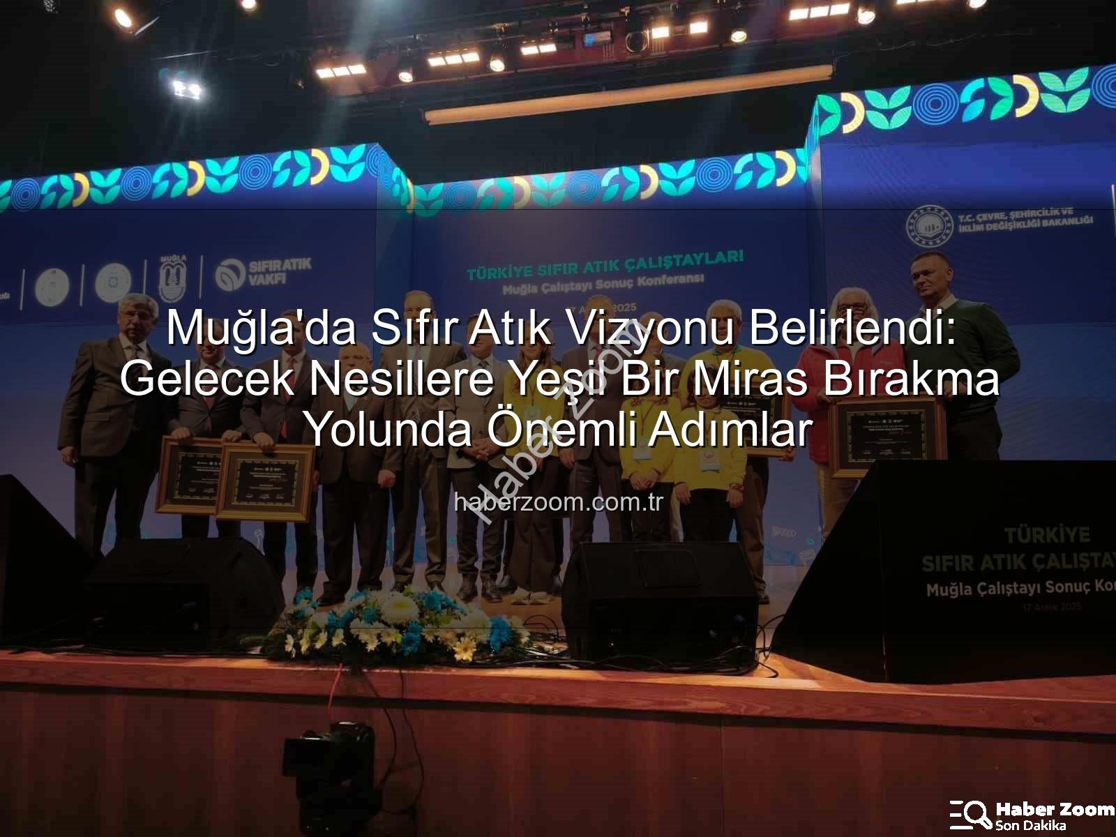 Muğla Sıfır Atık - Muğla'da Sıfır Atık Vizyonu Belirlendi: Gelecek Nesillere Yeşil Bir Miras Bırakma Yolunda Önemli Adımlar