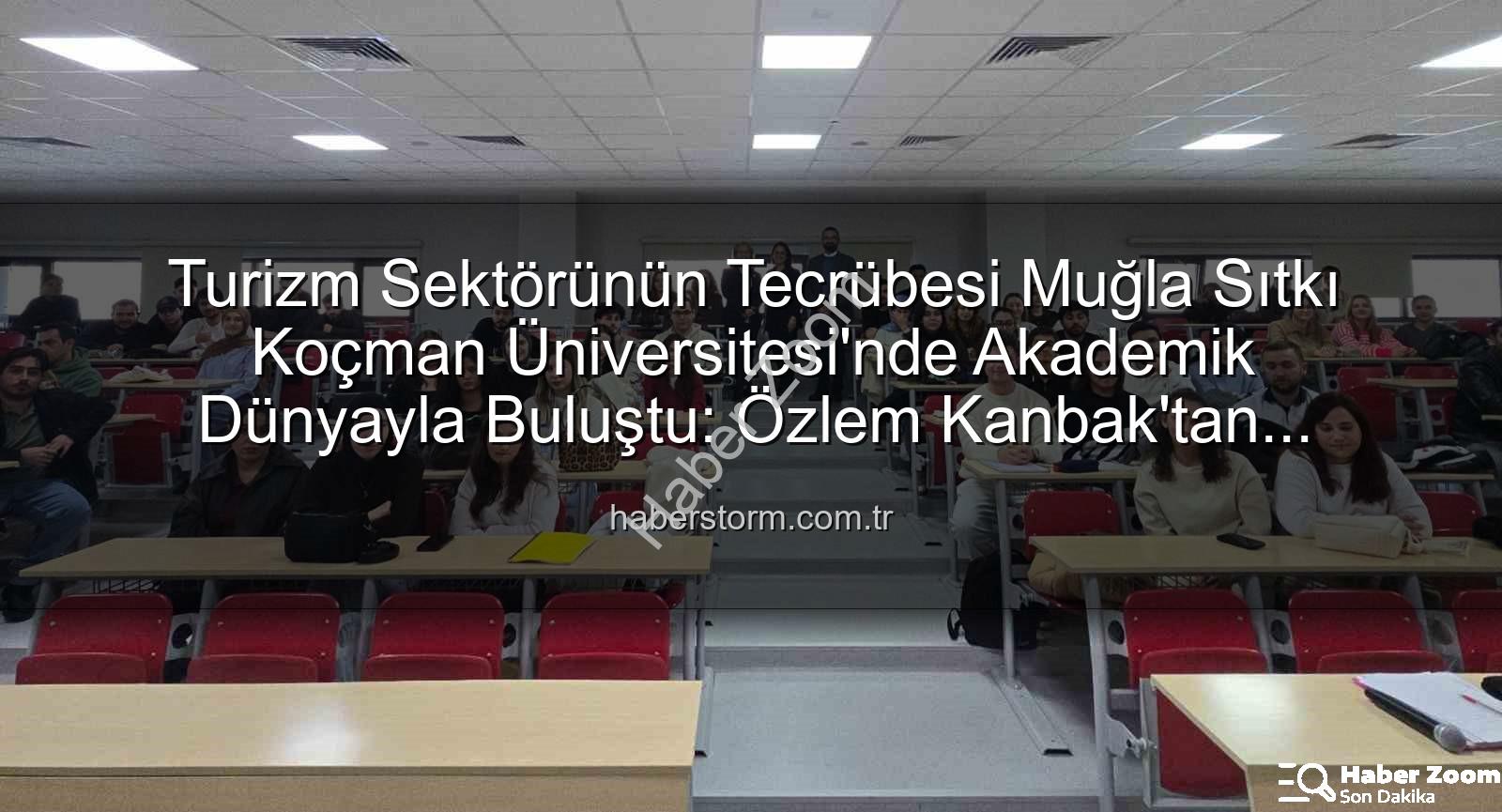 turizm sektörü deneyimi - Turizm Sektörünün Tecrübesi Akademide Hayat Buldu: MSKÜ'de Stratejik Yönetim Zirvesi
