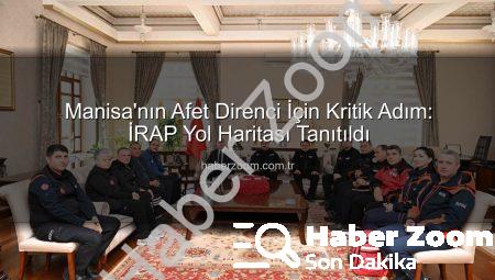 Manisa’nın Afet Direnci İçin Kritik Adım: İRAP Yol Haritası Tanıtıldı