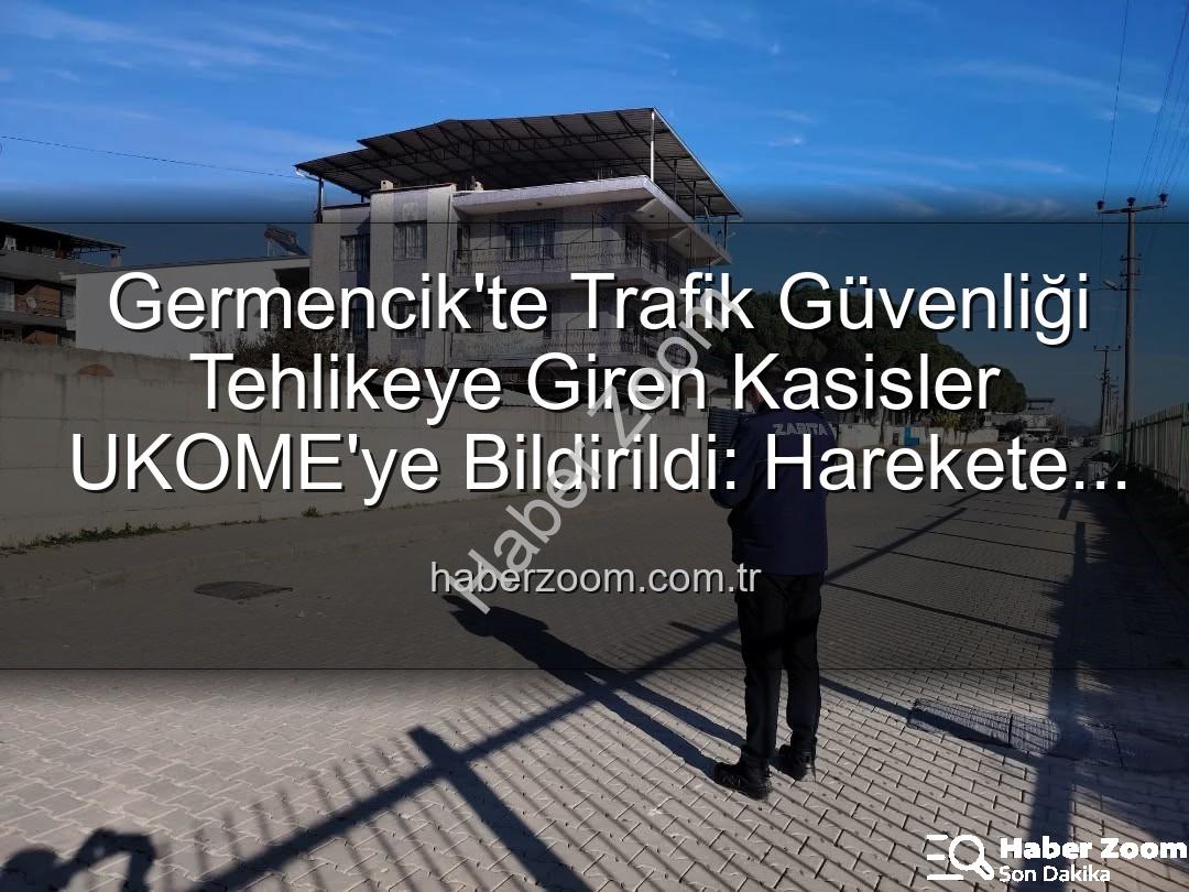 Germencik kasis - Germencik'te Trafik Güvenliği Tehlikeye Giren Kasisler UKOME'ye Bildirildi: Harekete Geçildi!