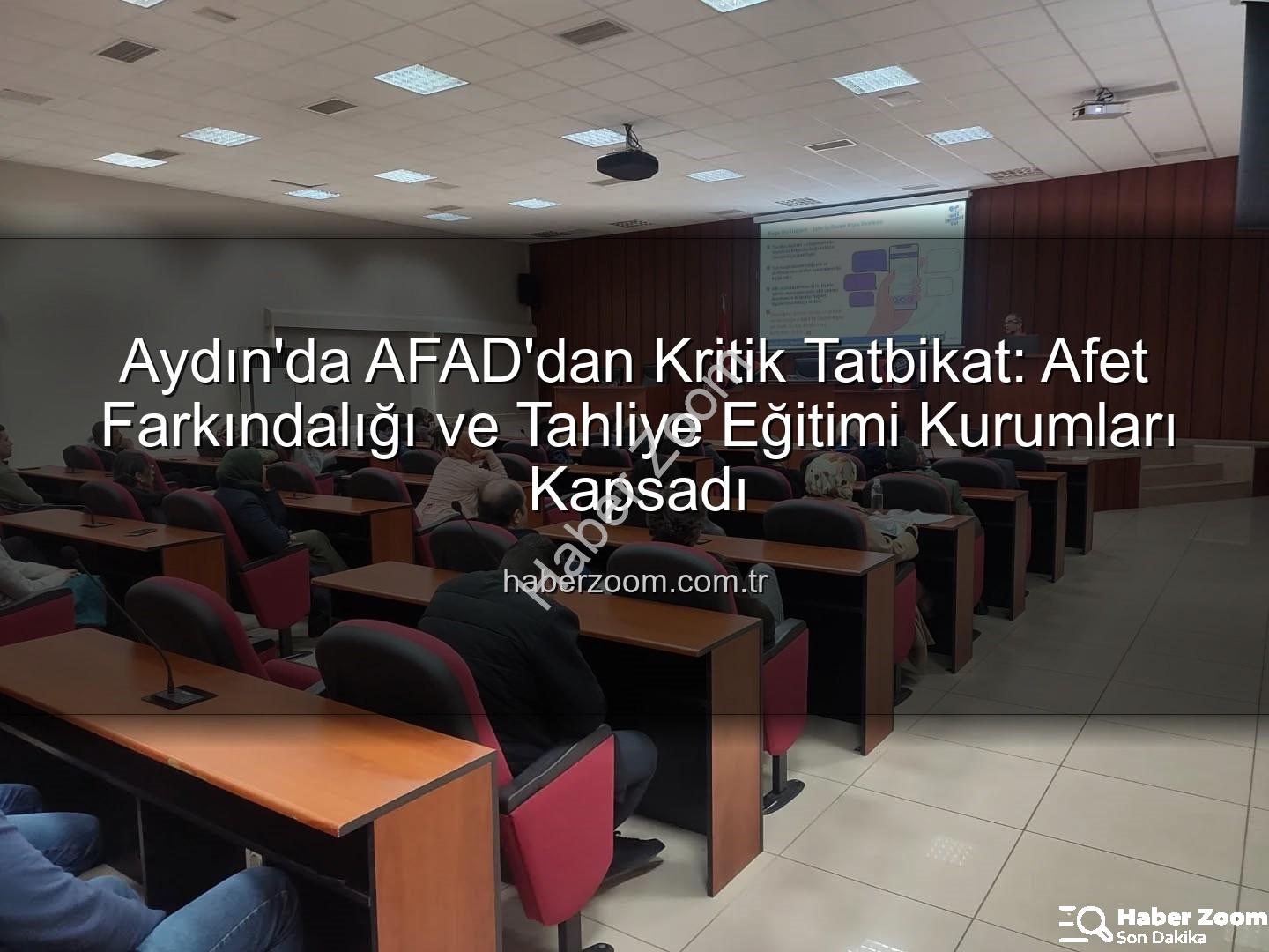 afet farkındalık eğitimi - Aydın'da AFAD'dan Kritik Tatbikat: Afet Farkındalığı ve Tahliye Eğitimi Kurumları Kapsadı